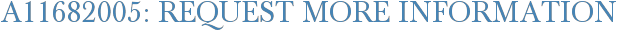 A11682005: Request More Information
