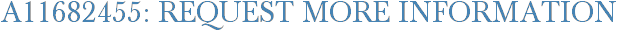 A11682455: Request More Information