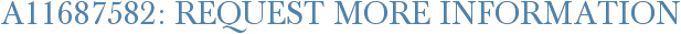A11687582: Request More Information