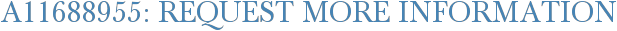 A11688955: Request More Information