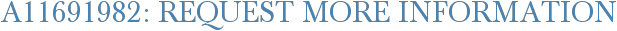 A11691982: Request More Information