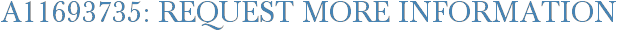 A11693735: Request More Information