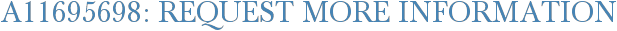 A11695698: Request More Information