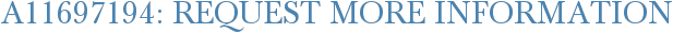 A11697194: Request More Information