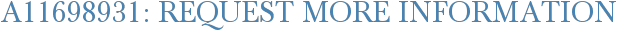A11698931: Request More Information