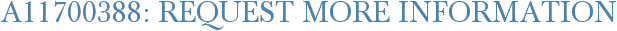 A11700388: Request More Information