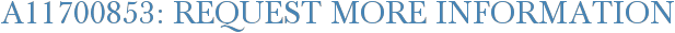 A11700853: Request More Information