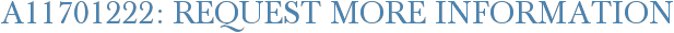 A11701222: Request More Information