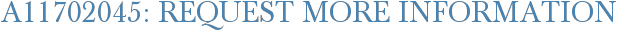 A11702045: Request More Information