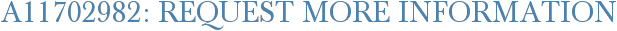 A11702982: Request More Information
