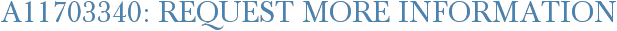 A11703340: Request More Information