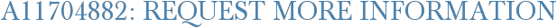 A11704882: Request More Information