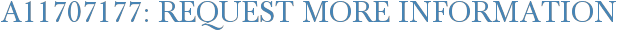 A11707177: Request More Information