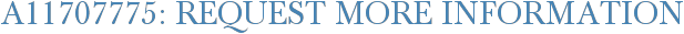 A11707775: Request More Information