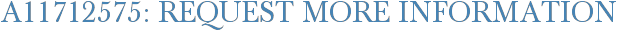 A11712575: Request More Information