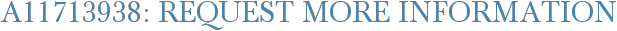 A11713938: Request More Information