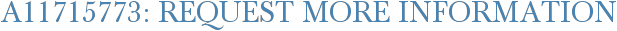 A11715773: Request More Information