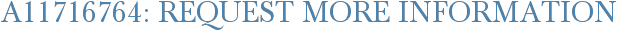 A11716764: Request More Information
