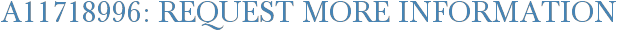 A11718996: Request More Information