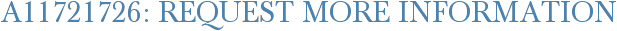 A11721726: Request More Information
