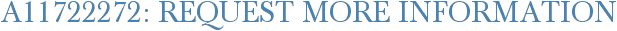A11722272: Request More Information