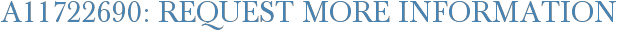 A11722690: Request More Information
