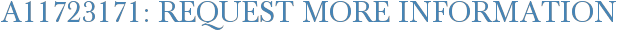 A11723171: Request More Information