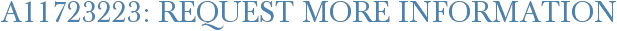 A11723223: Request More Information