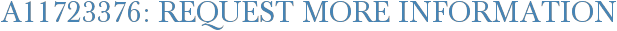 A11723376: Request More Information