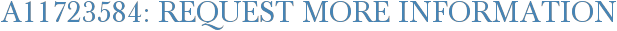 A11723584: Request More Information