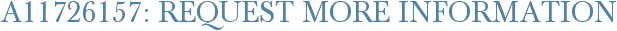 A11726157: Request More Information