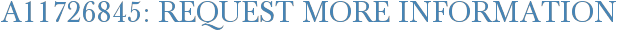 A11726845: Request More Information