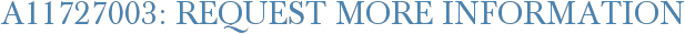 A11727003: Request More Information