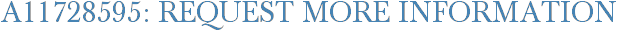 A11728595: Request More Information