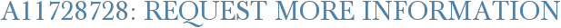A11728728: Request More Information