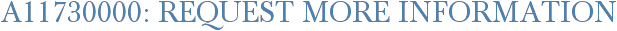 A11730000: Request More Information
