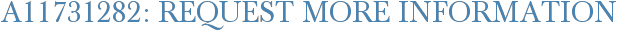 A11731282: Request More Information