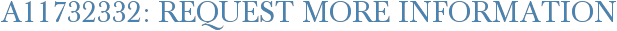 A11732332: Request More Information