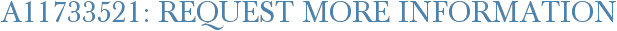 A11733521: Request More Information
