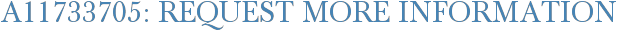 A11733705: Request More Information