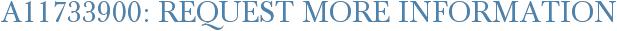 A11733900: Request More Information