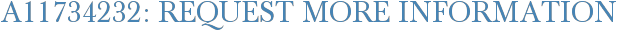 A11734232: Request More Information