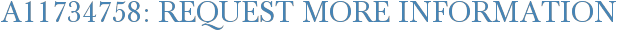 A11734758: Request More Information
