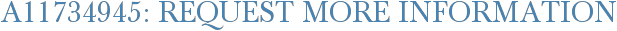 A11734945: Request More Information