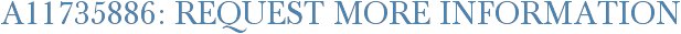 A11735886: Request More Information