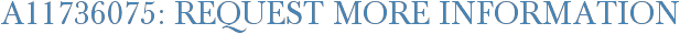 A11736075: Request More Information