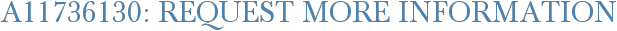 A11736130: Request More Information
