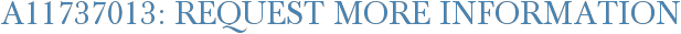 A11737013: Request More Information