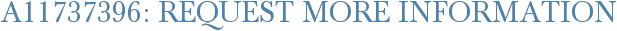 A11737396: Request More Information