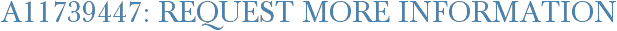 A11739447: Request More Information